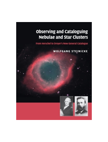 Observing and Cataloguing Nebulae and Star Clusters - 9781316644188