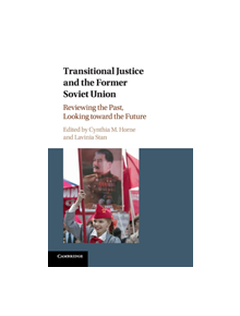 Transitional Justice and the Former Soviet Union - 9781316648056