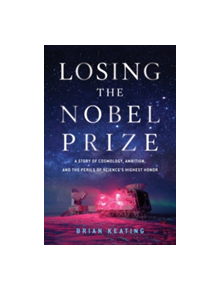 Losing the Nobel Prize - 9781324000914