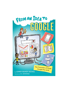 From an Idea to Google: How Innovation at Google Changed the World - 9781328954923