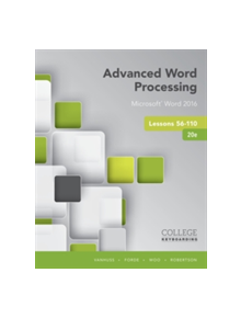 Advanced Word Processing Lessons 56-110 - 9781337103268