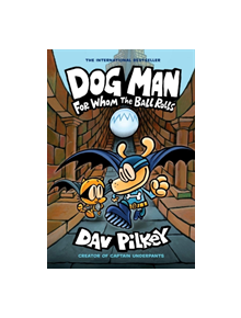 Dog Man 7: For Whom the Ball Rolls - 9781338236590