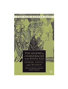 The Legend of Charlemagne in the Middle Ages - 9781349375066