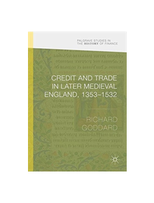 Credit and Trade in Later Medieval England, 1353-1532 - 9781349696277