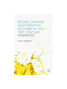 Social Change and Creative Activism in the 21st Century - 9781349698240