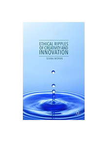 Ethical Ripples of Creativity and Innovation - 9781349700592