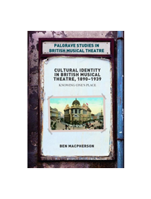 Cultural Identity in British Musical Theatre, 1890-1939 - 9781349959198