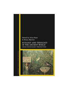 Ecology and Theology in the Ancient World - 9781350004047