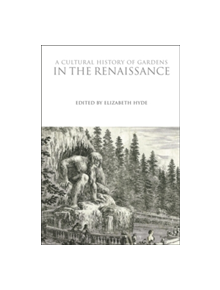 A Cultural History of Gardens in the Renaissance - 9781350009912