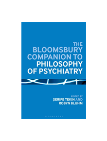 The Bloomsbury Companion to Philosophy of Psychiatry - 9781350024083