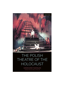 The Polish Theatre of the Holocaust - 9781350039667