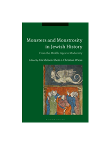 Monsters and Monstrosity in Jewish History - 9781350052147