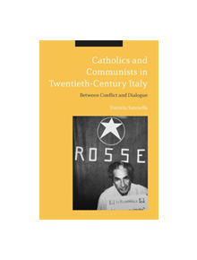 Catholics and Communists in Twentieth-Century Italy - 9781350061422