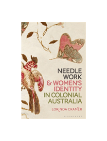 Needlework and Women's Identity in Colonial Australia - 8631 - 9781350069626