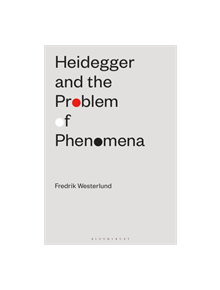 Heidegger and the Problem of Phenomena - 9781350086470