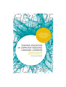 Teacher Education in Computer-Assisted Language Learning - 9781350100992