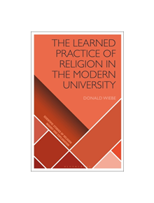 The Learned Practice of Religion in the Modern University - 9781350103436