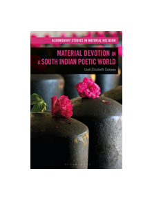 Material Devotion in a South Indian Poetic World - 9781350122895