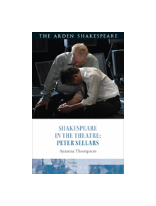 Shakespeare in the Theatre: Peter Sellars - 9781350140066