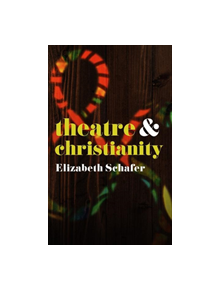 Theatre and Christianity - 9781352005578