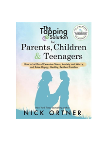 The Tapping Solution for Parents, Children & Teenagers - 9781401956066