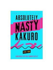 Absolutely Nasty (R) Kakuro Level Four - 9781402799921