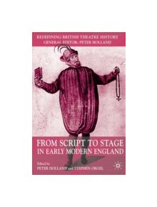 From Script to Stage in Early Modern England - 9781403933423