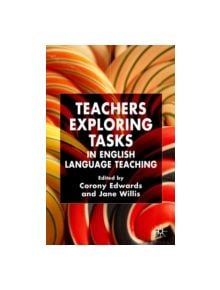 Teachers Exploring Tasks in English Language Teaching - 9781403945570