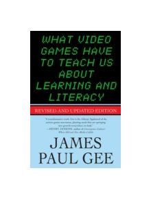 What Video Games Have to Teach Us About Learning and Literacy - 8602 - 9781403984531