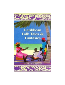 Caribbean Folk Tales and Fantasies - 9781405028967