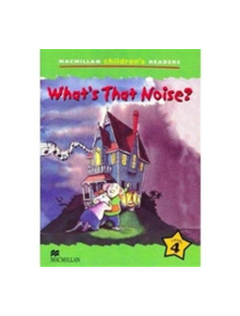 Macmillan Children's Readers What's that Noise? International Level 4 - 9781405057196