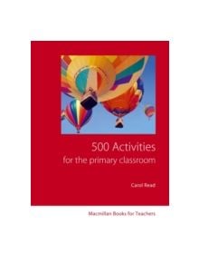 500 Primary Classroom Activities - 9781405099073