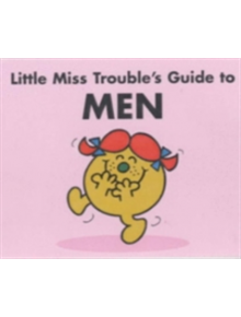 Little Miss Trouble's Guide to Men - 9781405201919