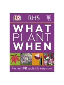 RHS What Plant When - 9781405362979