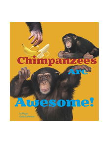 Chimpanzees Are Awesome! - 9781406288513