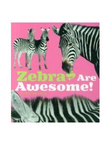 Zebras Are Awesome! - 9781406288568