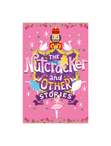 The Nutcracker and Other Stories - 9781407191454