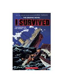 I Survived the Sinking of the Titanic, 1912 - 9781407196879