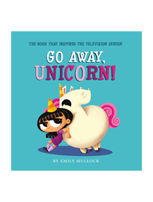 Go Away, Unicorn! - 9781407196893