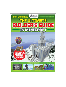 The Ultimate Builder's Guide in Minecraft (GamesMaster Presents) - 9781407199610