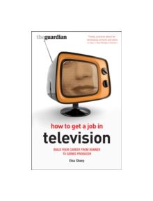 How to Get a Job in Television - 9781408101292