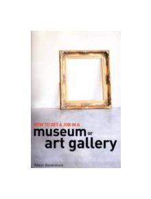 How to Get a Job in a Museum or Art Gallery - 9781408109342