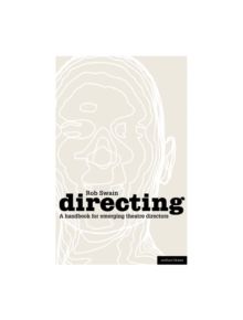 Directing - a Handbook for Emerging Theatre Directors - 9781408127650