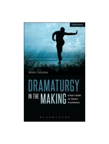 Dramaturgy in the Making - 9781408155653