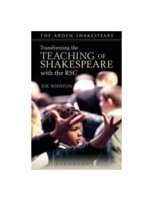 Transforming the Teaching of Shakespeare with the Royal Shakespeare Company - 9781408183977