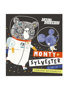 Monty and Sylvester A Tale of Everyday Astronauts - 9781408351772