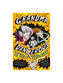 Grandma Dangerous and the Toe of Treachery - 9781408355527