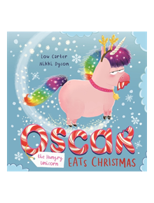 Oscar the Hungry Unicorn Eats Christmas - 9781408355824