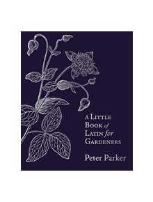 A Little Book of Latin for Gardeners - 9781408706169