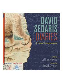 David Sedaris Diaries: A Visual Compendium - 9781408708972